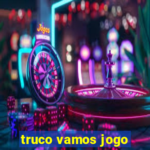 truco vamos jogo